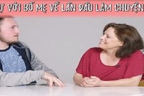 Video: Phản ứng bất ngờ của bố mẹ khi con cái tâm sự về “lần đầu tiên"